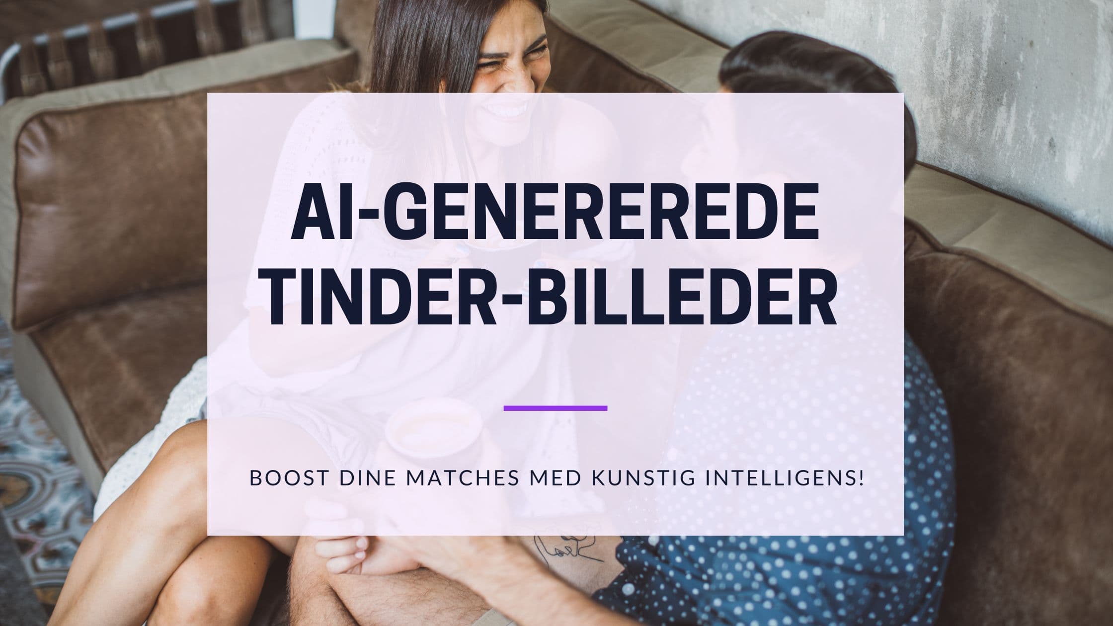 Cover Image for KI-genererede Tinder-billeder: Boost dine matches med kunstig intelligens