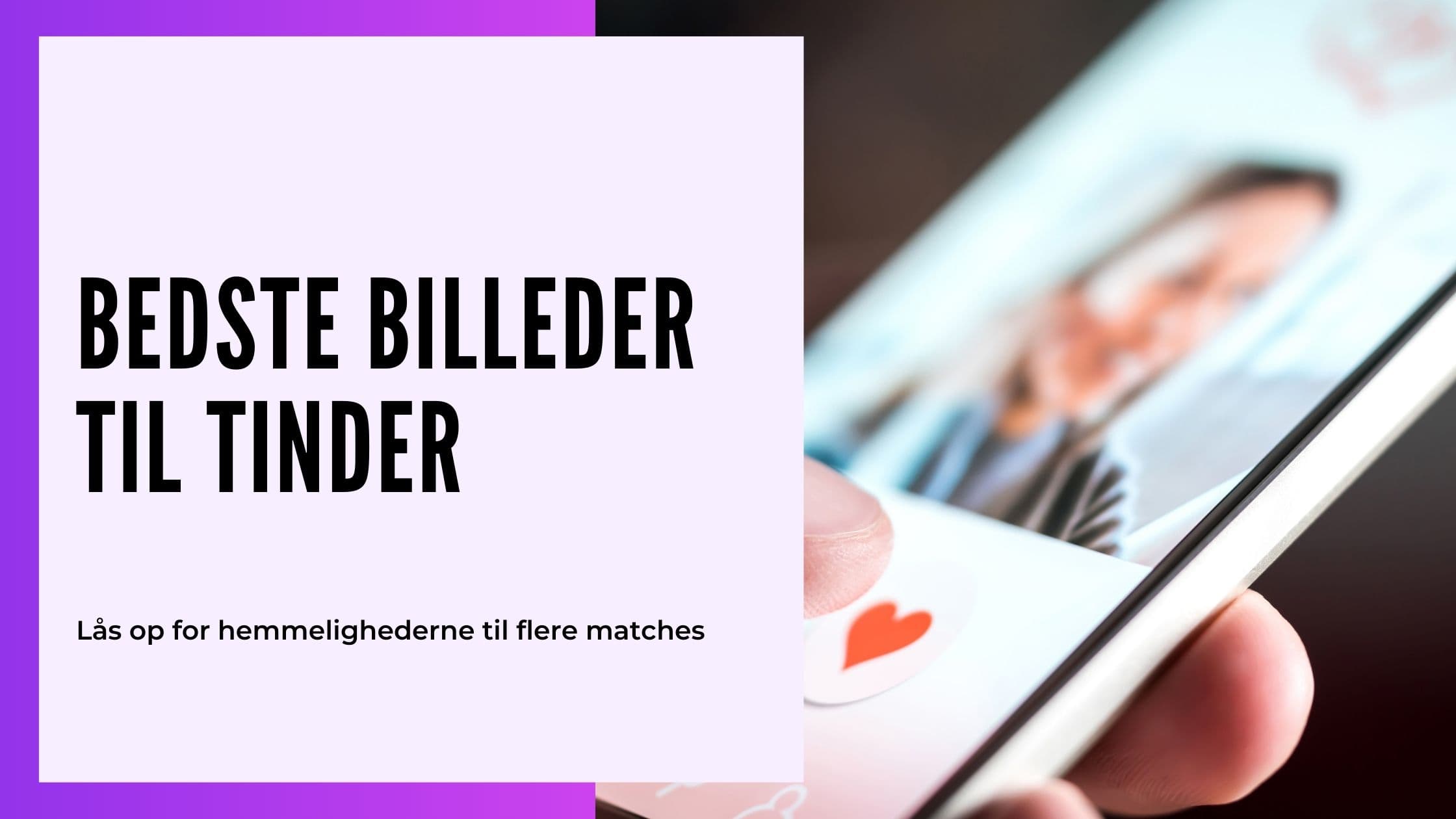 Cover Image for Din ultimative guide til de bedste Tinder-billeder for flere matches