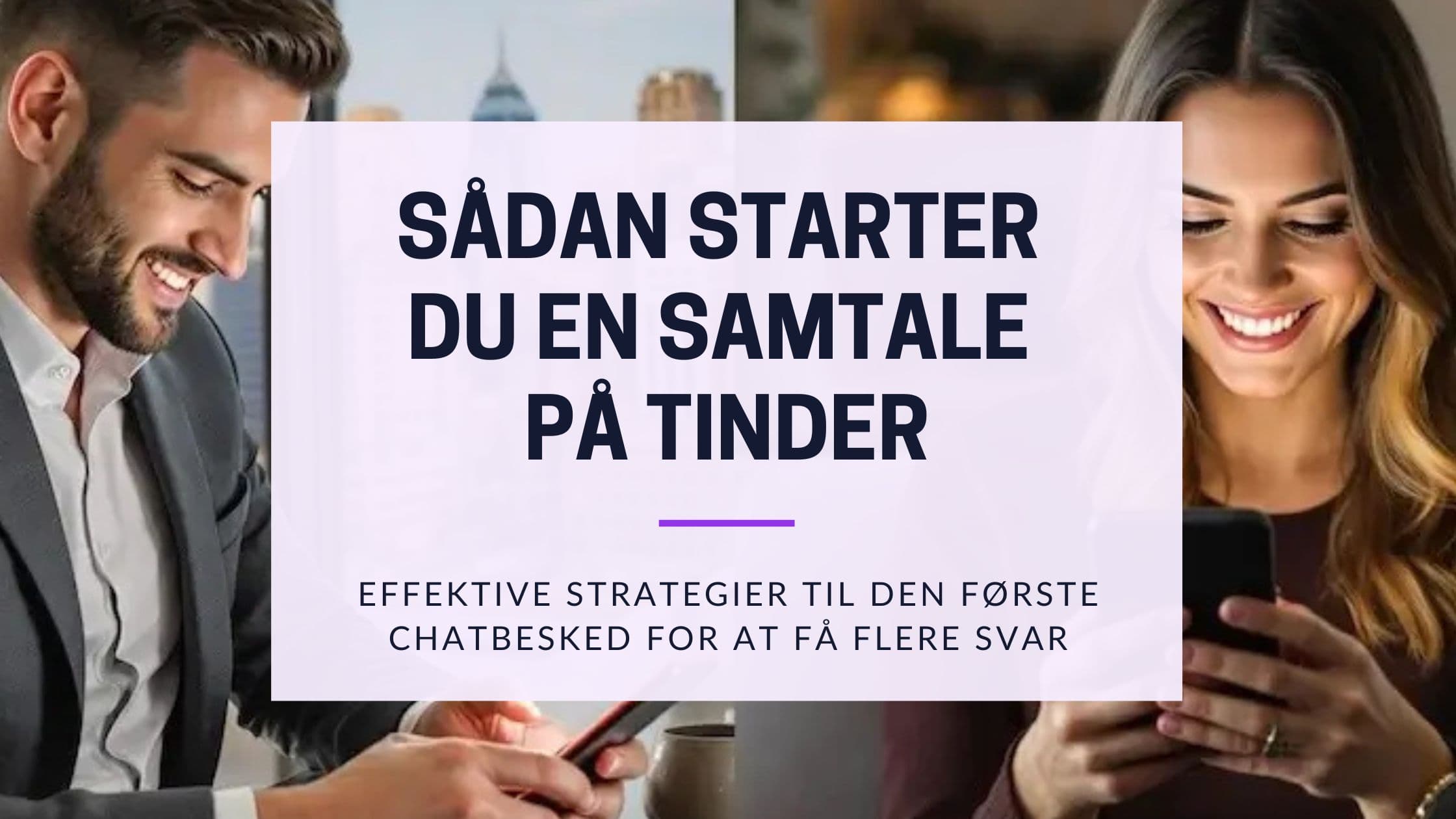 Cover Image for Sådan starter du en samtale på Tinder: Tips til første besked for flere svar