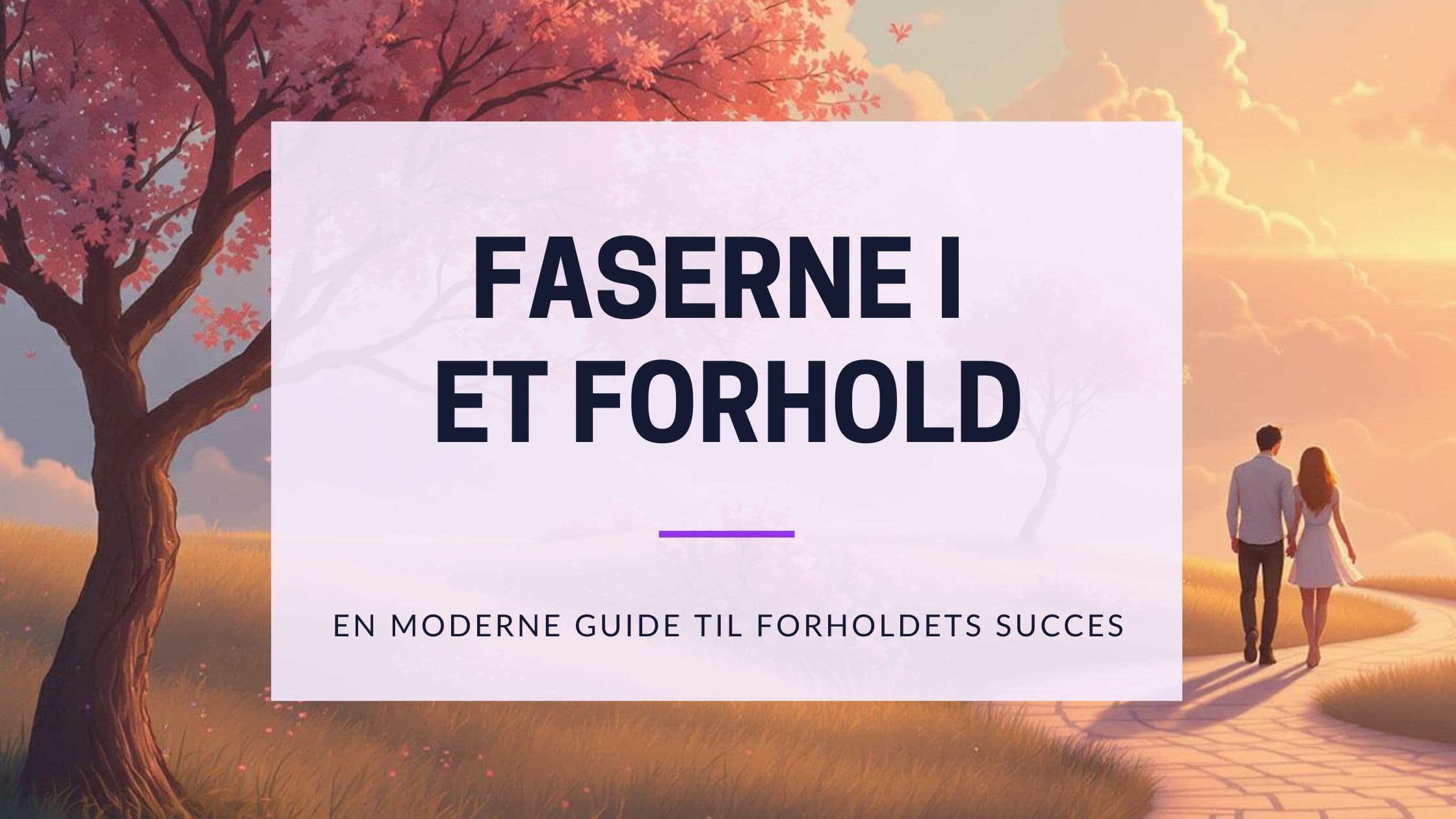 Cover Image for De 5 faser af et forhold og tips til moderne singler