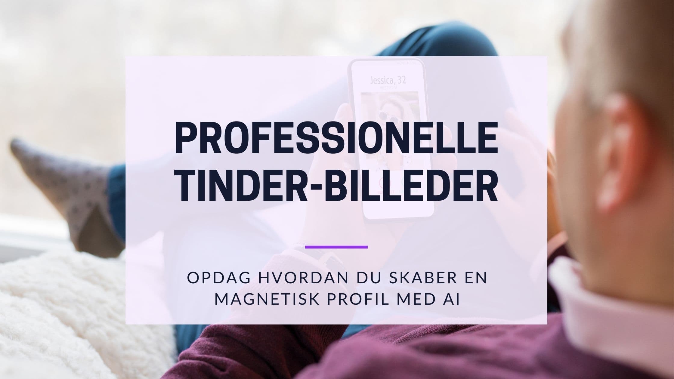 Cover Image for Professionelle Tinder-fotos: Sådan kan du tidoble din matchrate