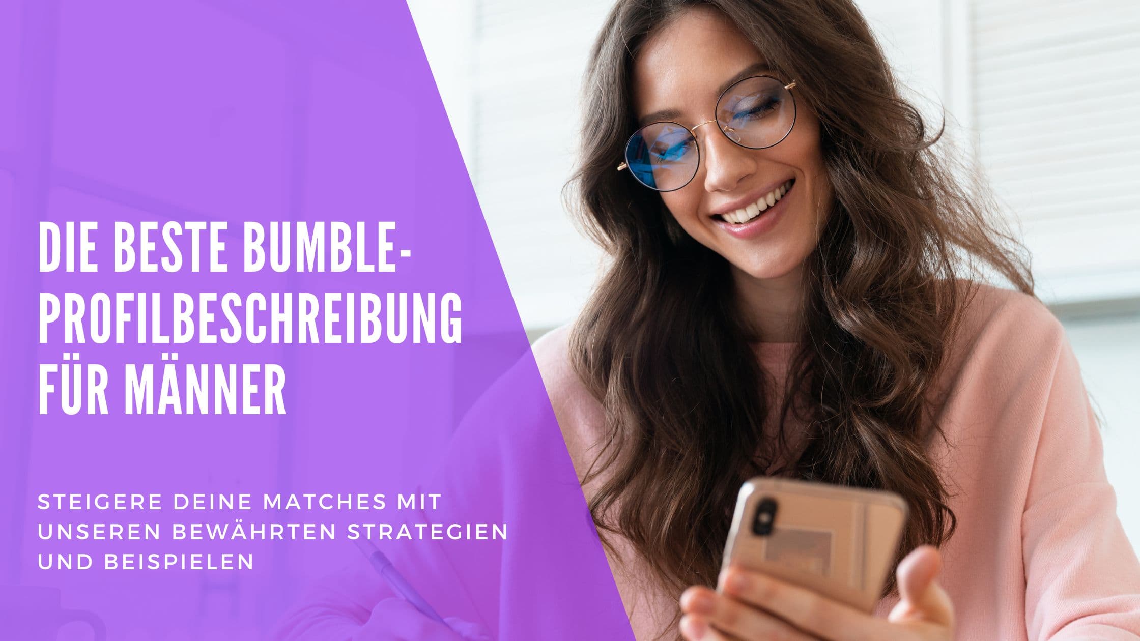 Cover Image for Die beste Bumble-Profilbeschreibung für Männer: Hebe dich von der Masse ab und erhalte mehr Matches