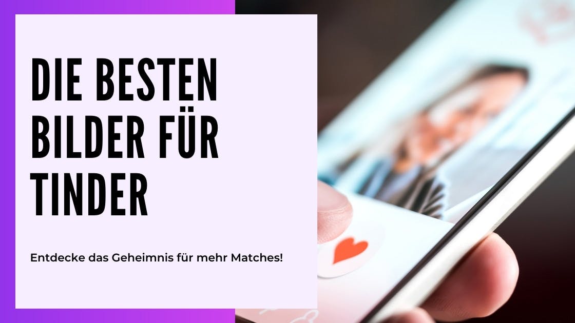 Cover Image for Die besten Tinder Bilder: Entdecke das Geheimnis für mehr Matches!