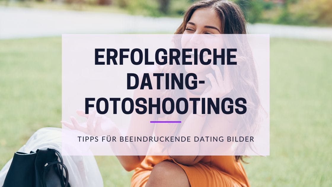 Cover Image for Erfolgreiche Dating-Fotoshootings: Tipps für beeindruckende Profilbilder
