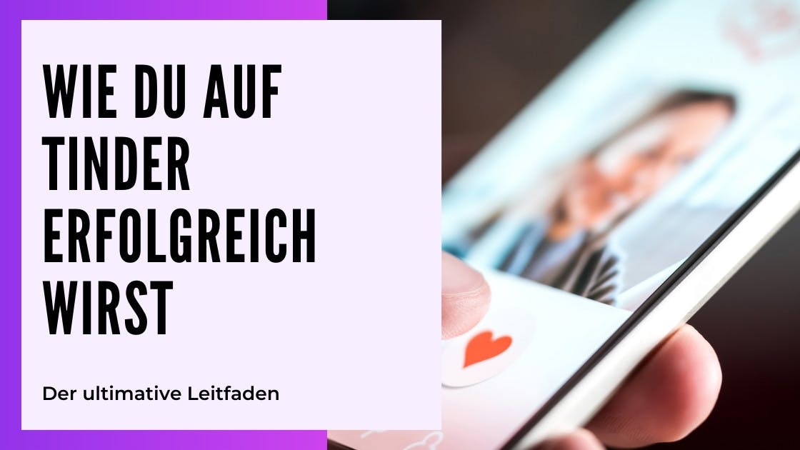 Cover Image for Erfolg auf Tinder: Bewährte Strategien, um ein Date zu bekommen