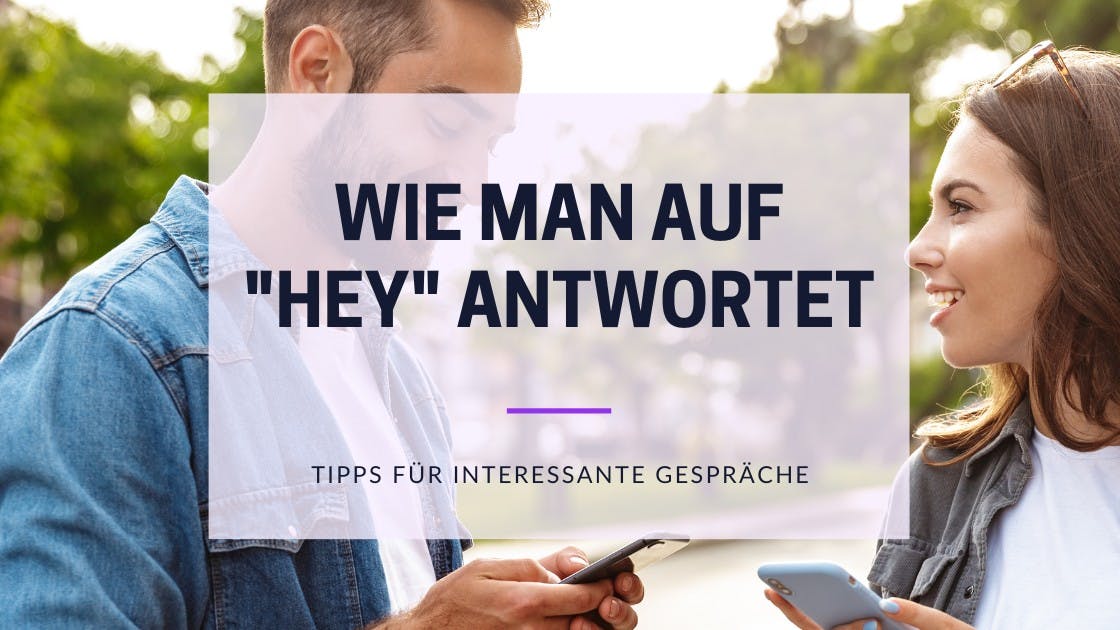 Cover Image for Wie man auf "Hey" antwortet - Tipps für interessante Gespräche