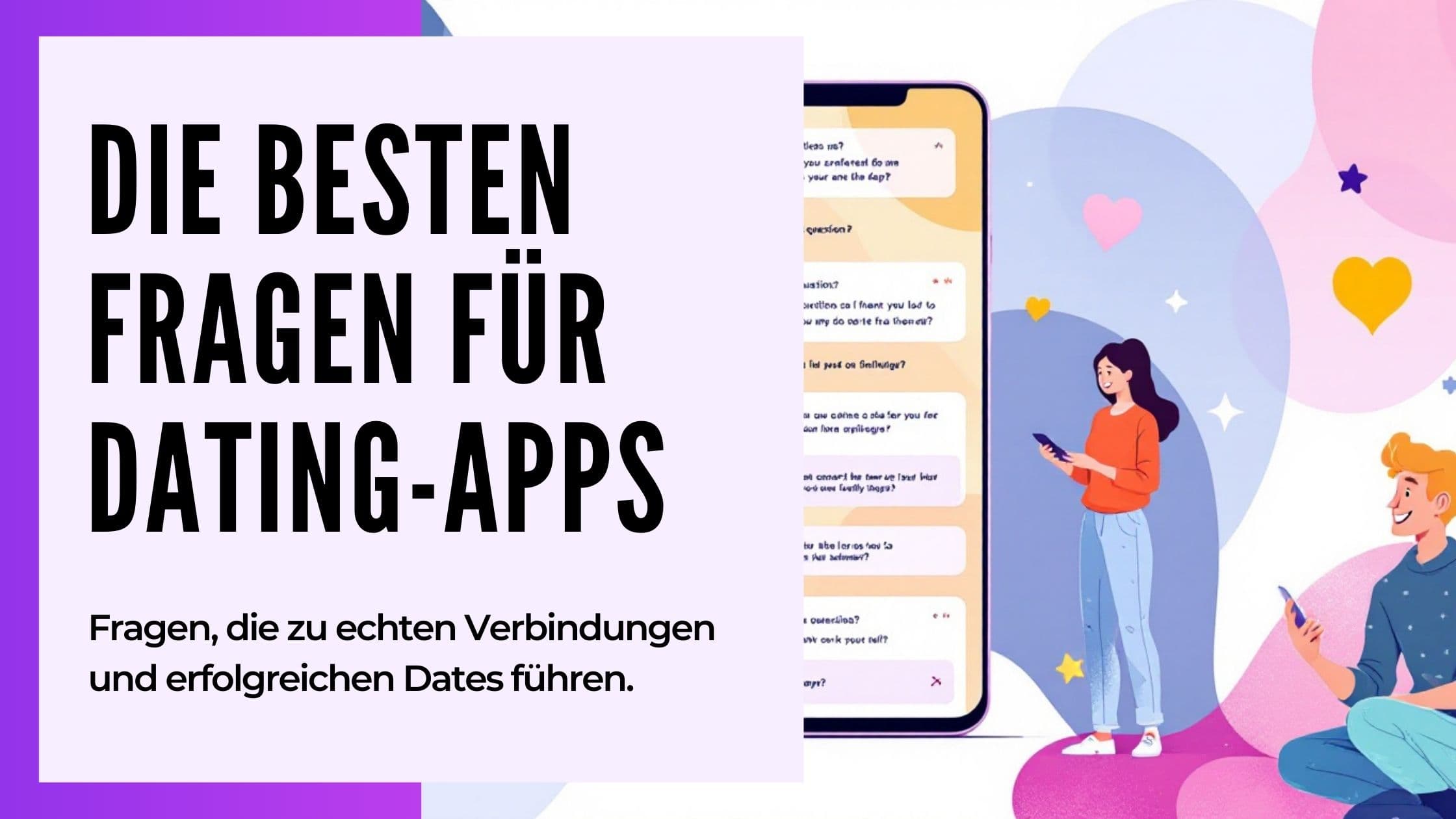 Cover Image for Die 51 besten Fragen für Dating-Apps: Erfolgsgaranten für mehr Antworten