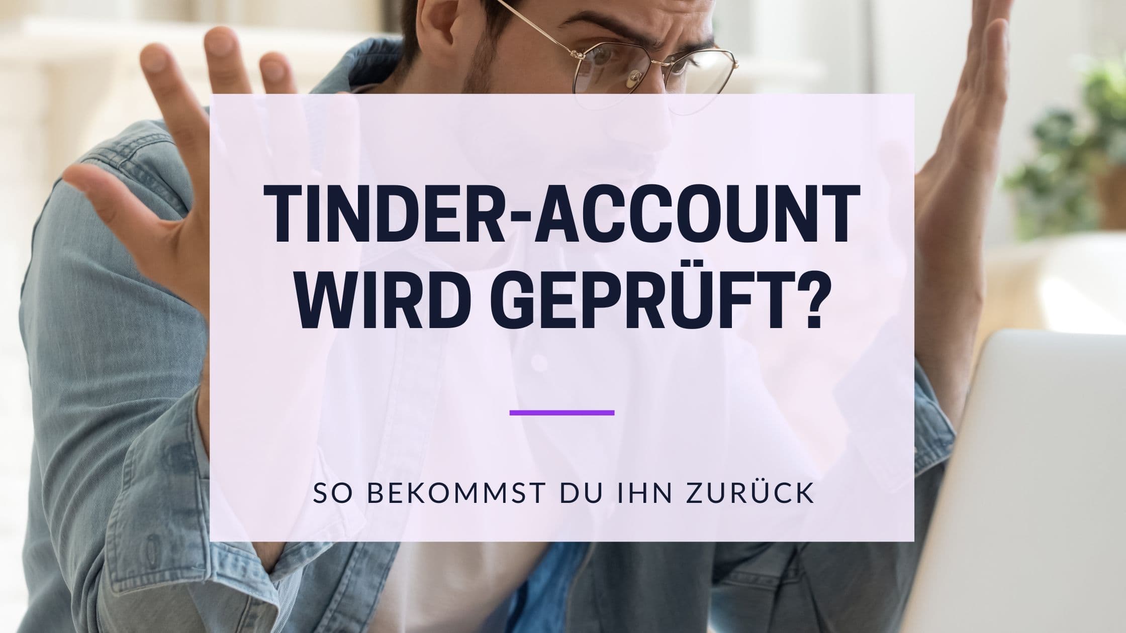 Cover Image for Wird Dein Tinder-Konto überprüft? Verstehe den Prozess und komme wieder online