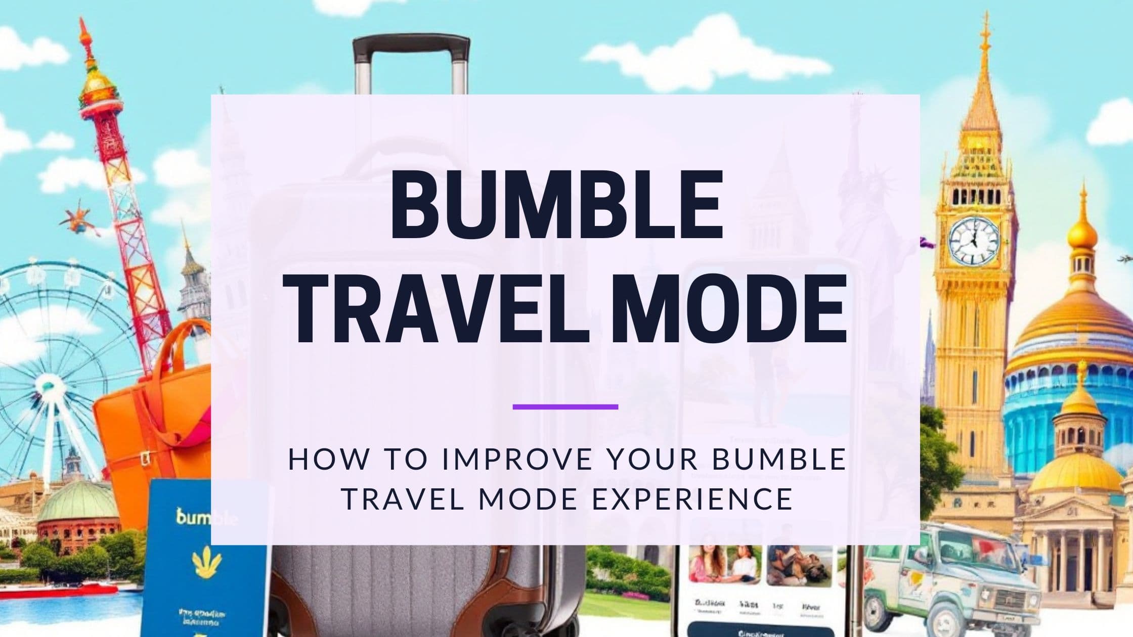 Cover Image for Bumble Travel Mode: The Ultimate Guide to Dating Beyond Borders