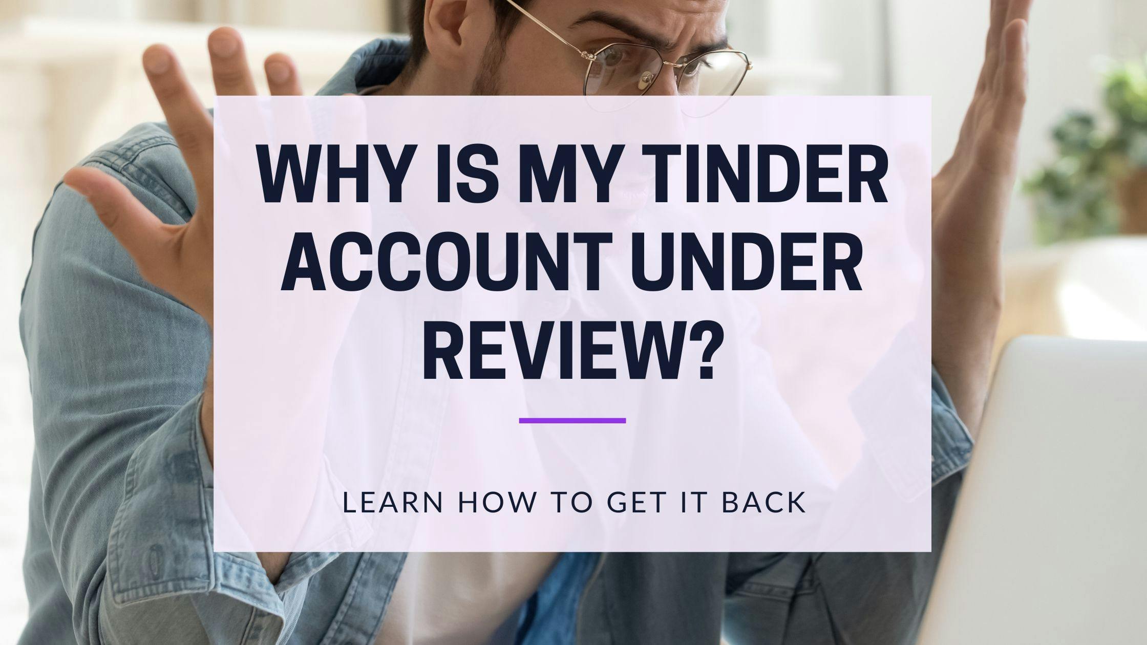 Cover Image for Tinder Account Under Review? Understand the Process and Get Back Online