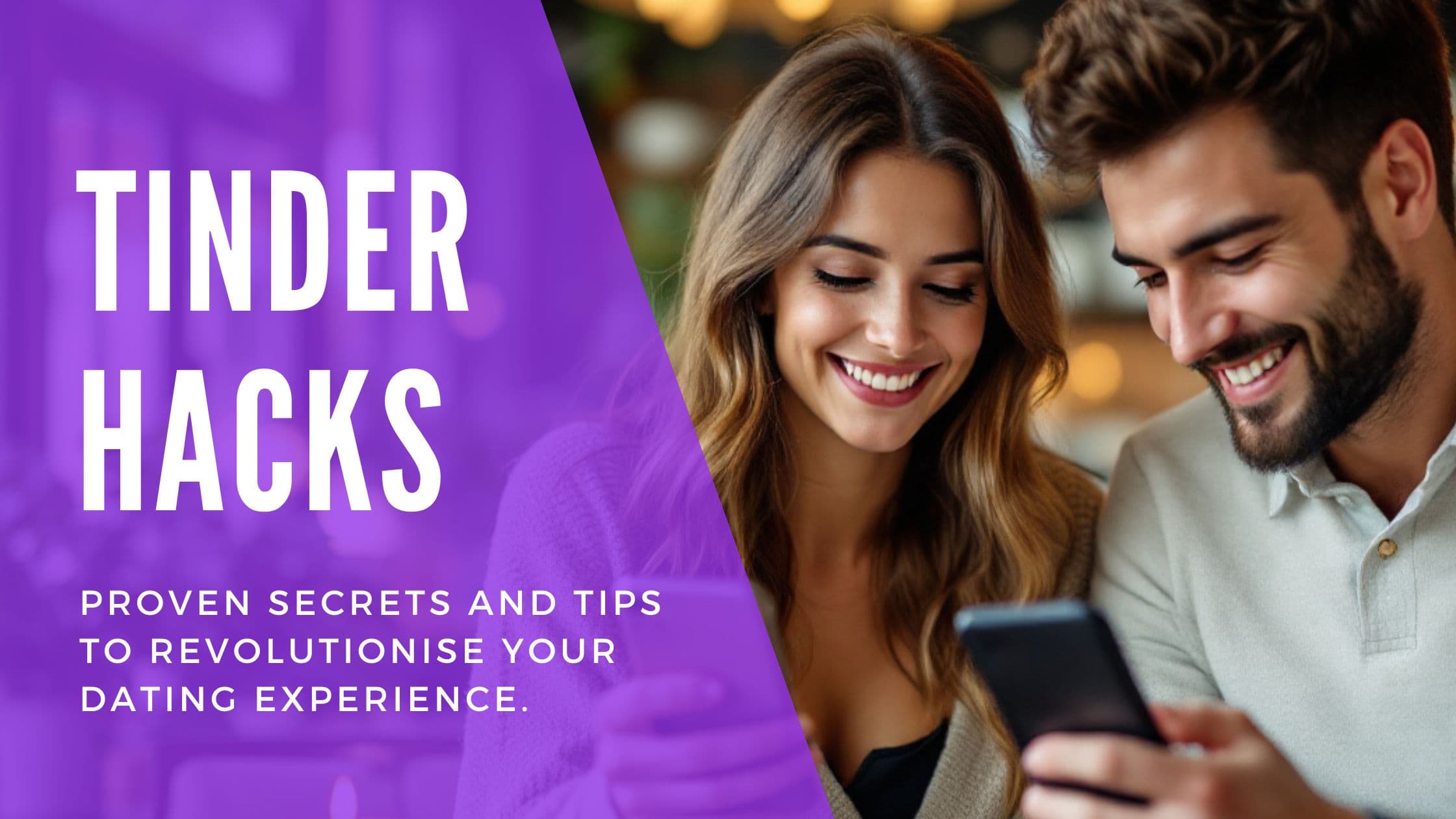 Cover Image for Tinder Hacks: Proven Secrets and Tricks to Revolutionise Your Dating Experience