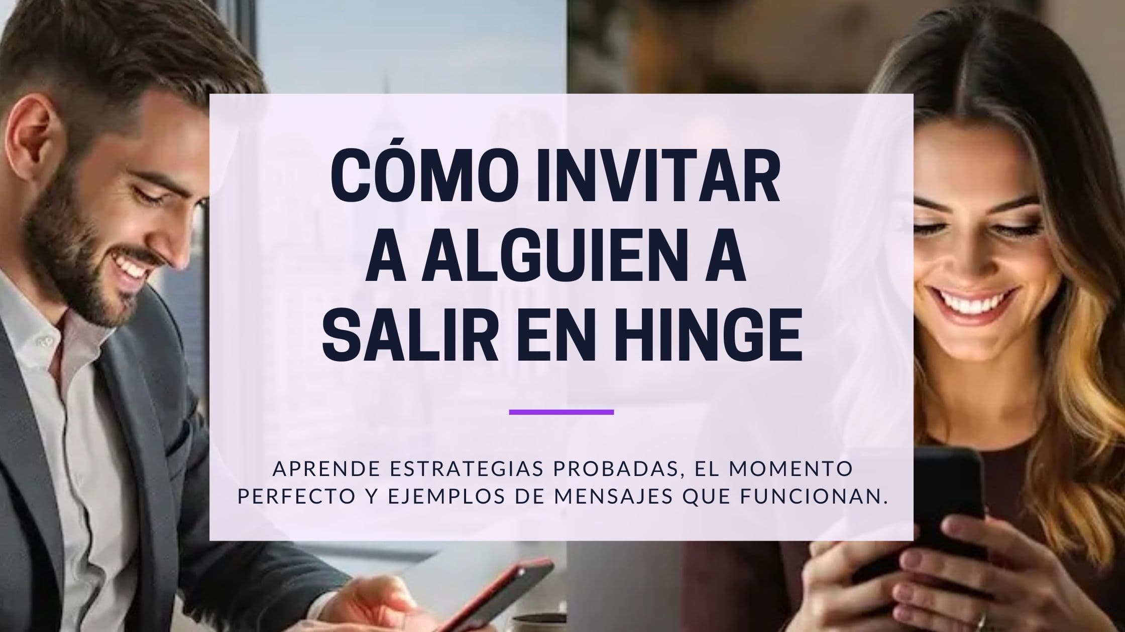 Cover Image for Cómo invitar a alguien a salir en Hinge con éxito: Desde el primer mensaje hasta la primera cita