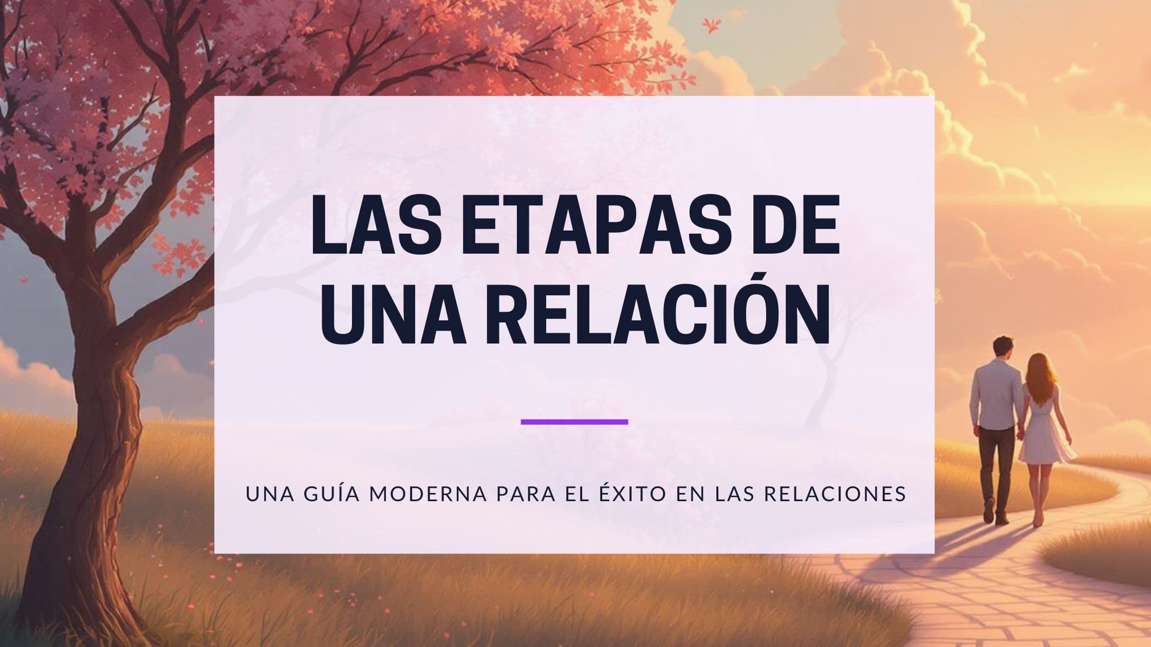 Cover Image for Las 5 fases de una relación y consejos para solteros modernos