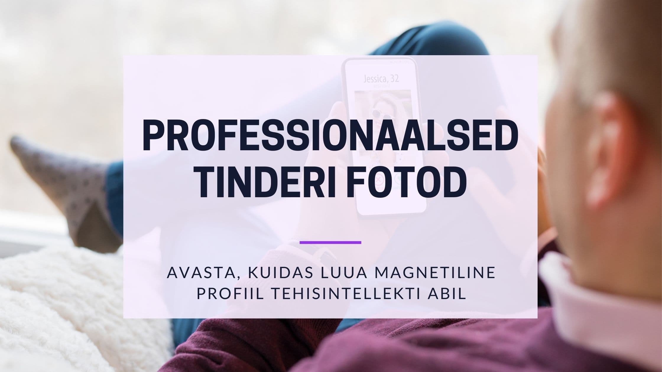 Cover Image for Professionaalsed Tinderi fotod: Saladus, kuidas oma match rate'i hüppeliselt tõsta