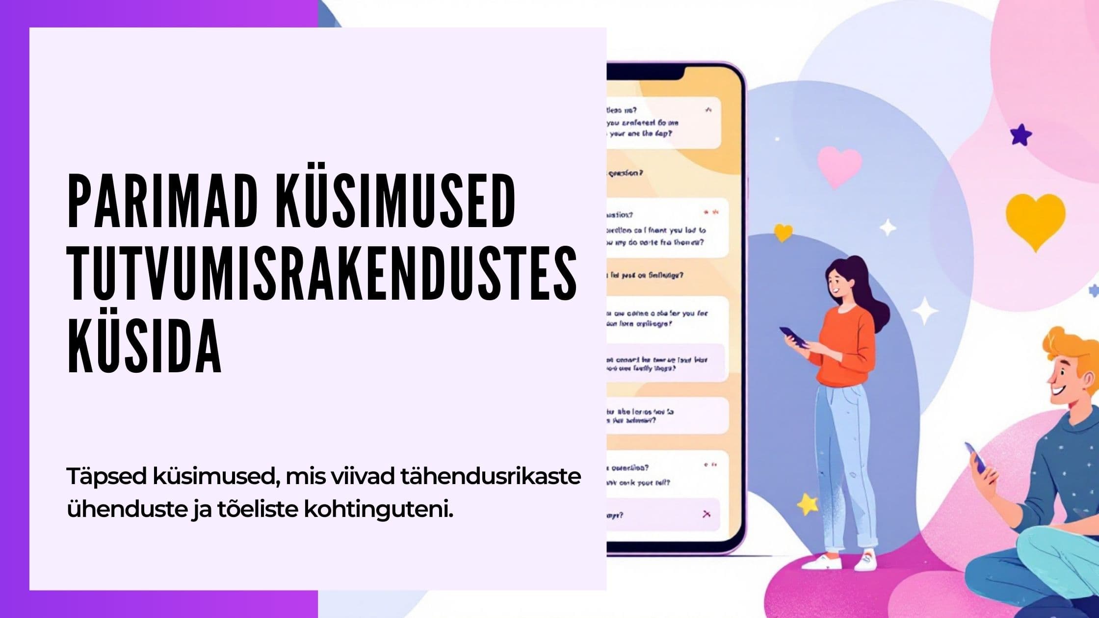 Cover Image for 51 parimat küsimust tutvumisäppides: Vastused garanteeritud