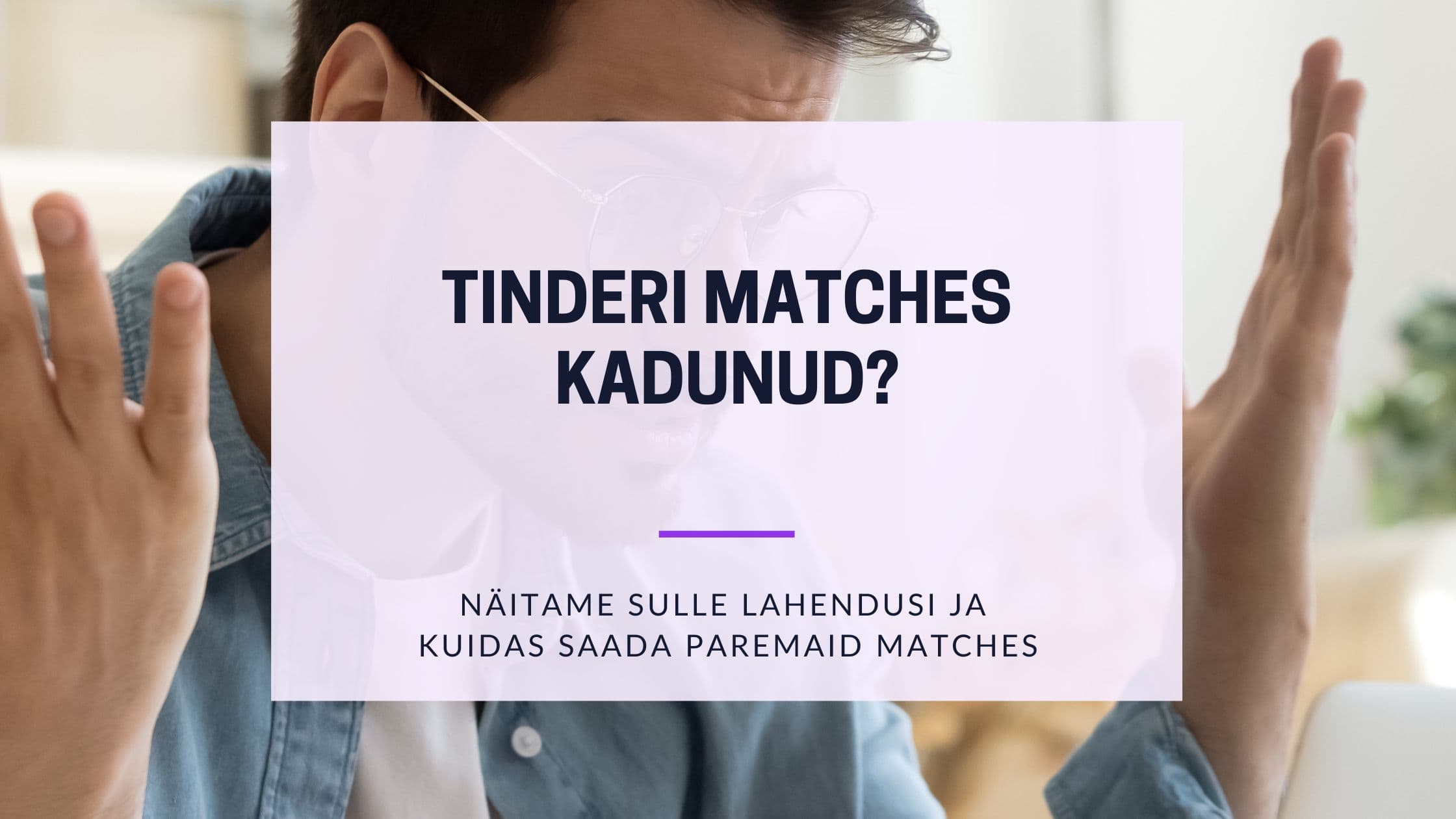 Cover Image for Tinderi sobivused kadunud - mida nüüd teha