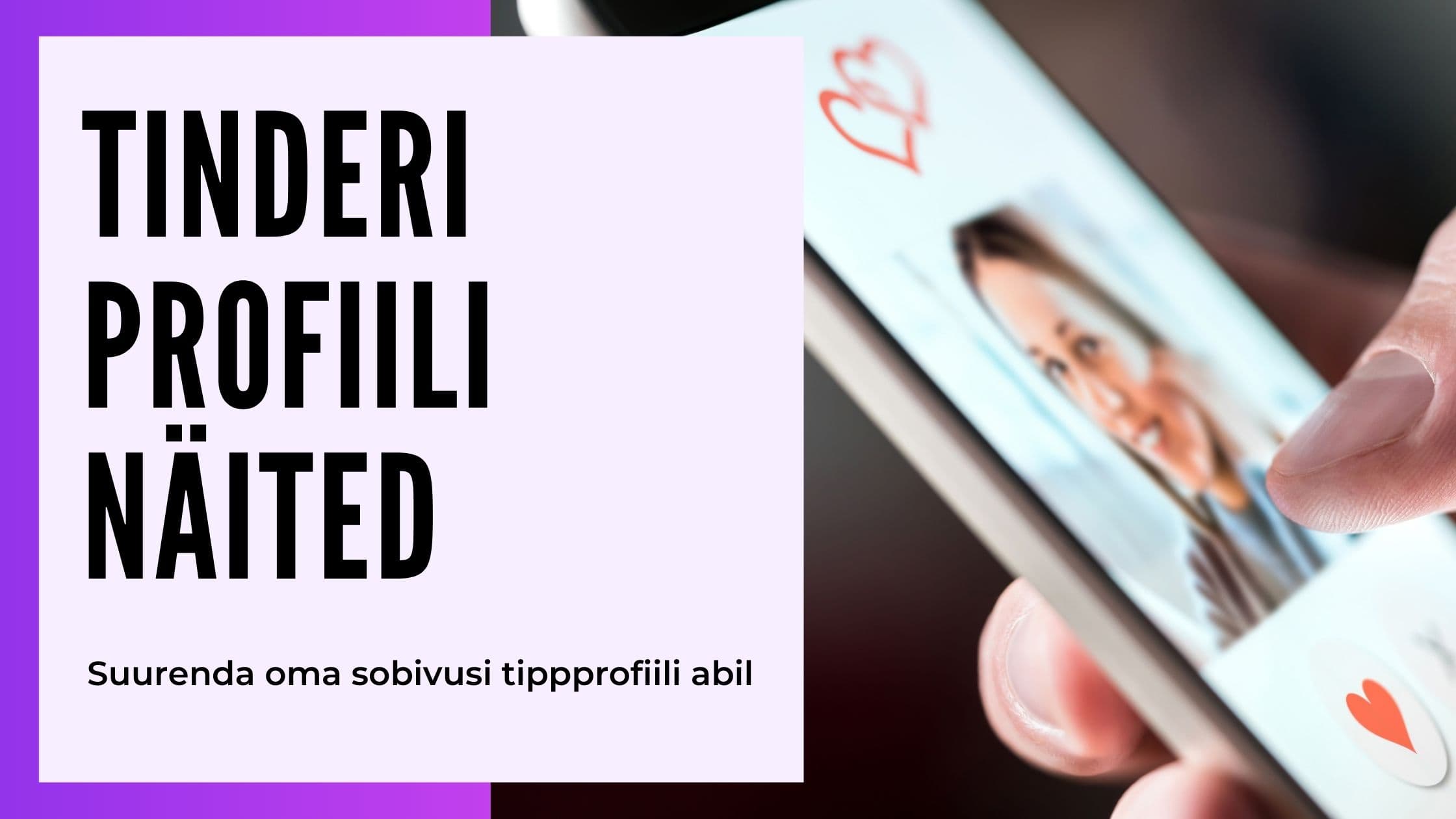 Cover Image for Tinderi profiili näited: Näpunäiteid unustamatu profiili loomiseks