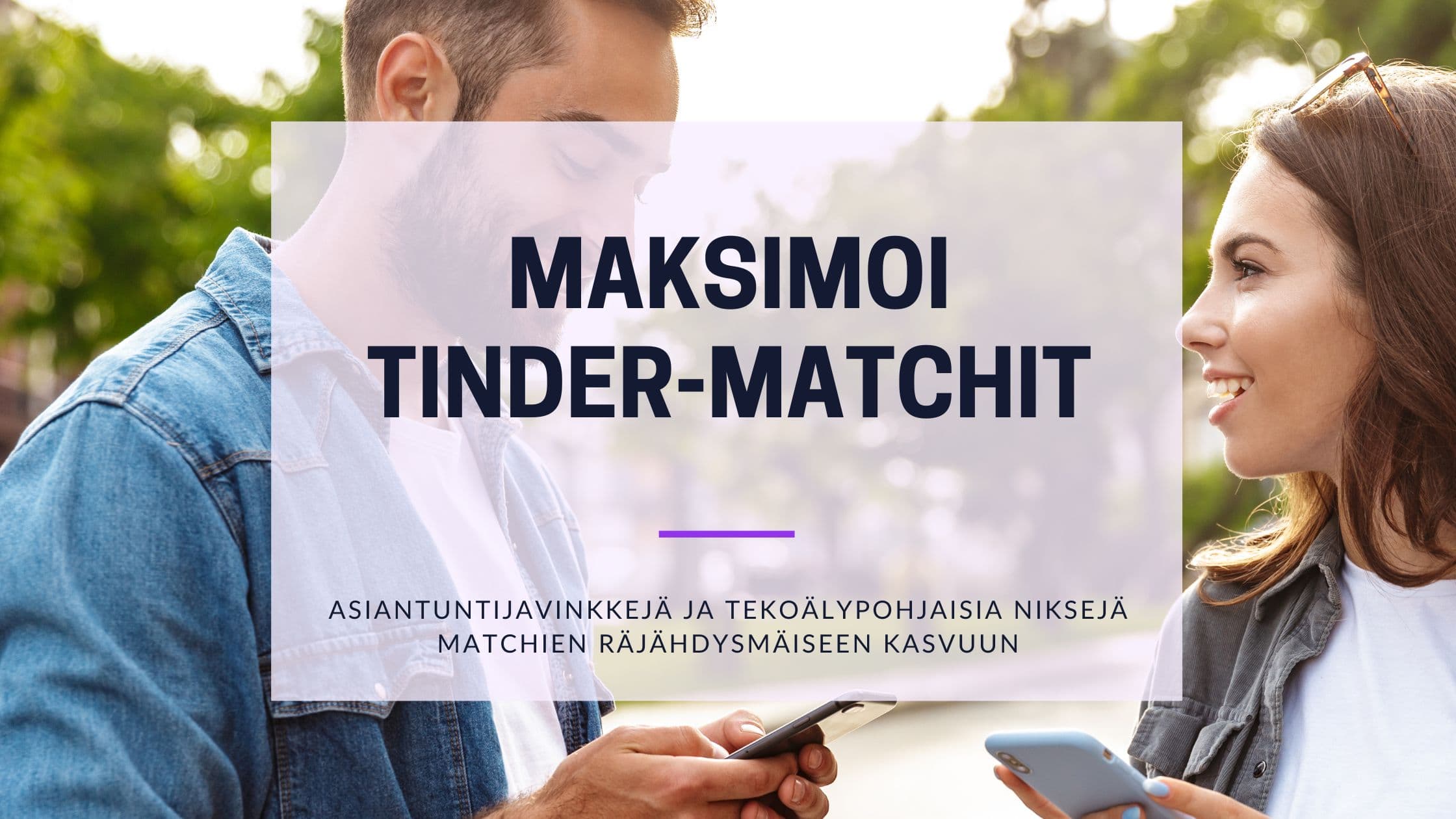 Cover Image for Maksimoi Tinder-osumat: Todistetut tekniikat parempiin tuloksiin