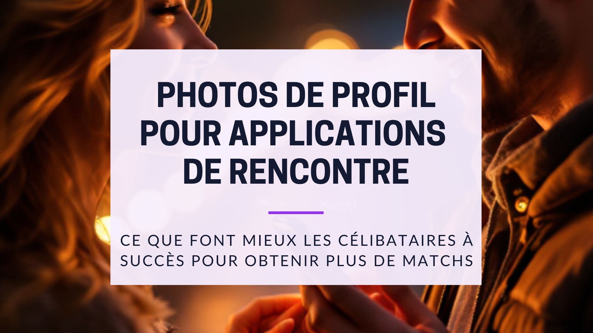 Cover Image for Les photos de profil parfaites pour les applis de rencontre : Ce que font les célibataires qui réussissent différemment