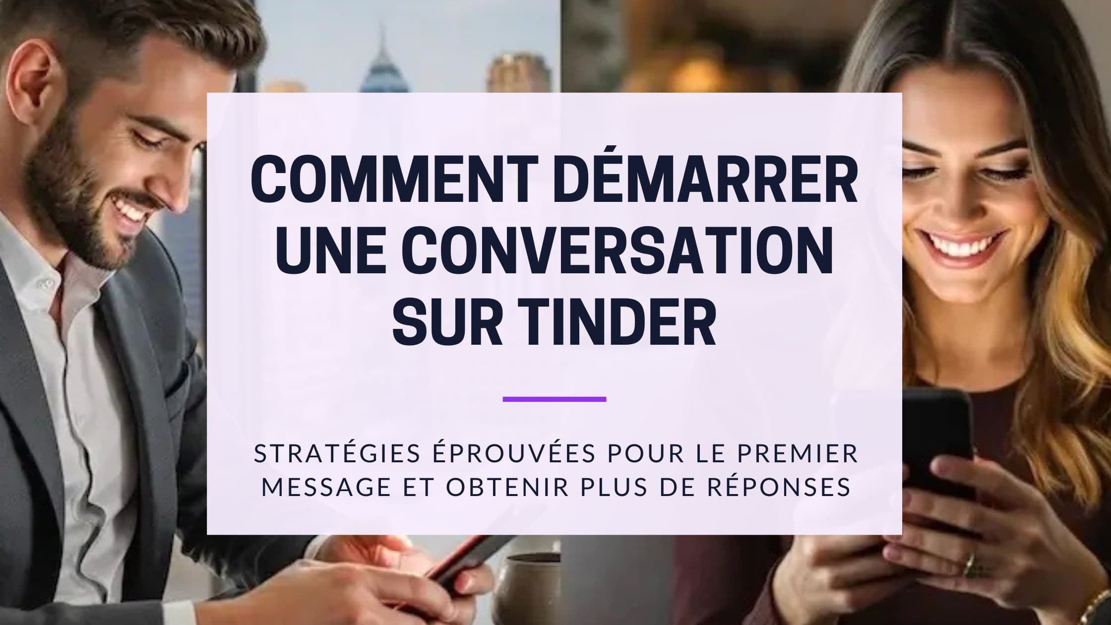 Cover Image for Commencer une conversation sur Tinder : Conseils pour le premier message et augmenter vos réponses