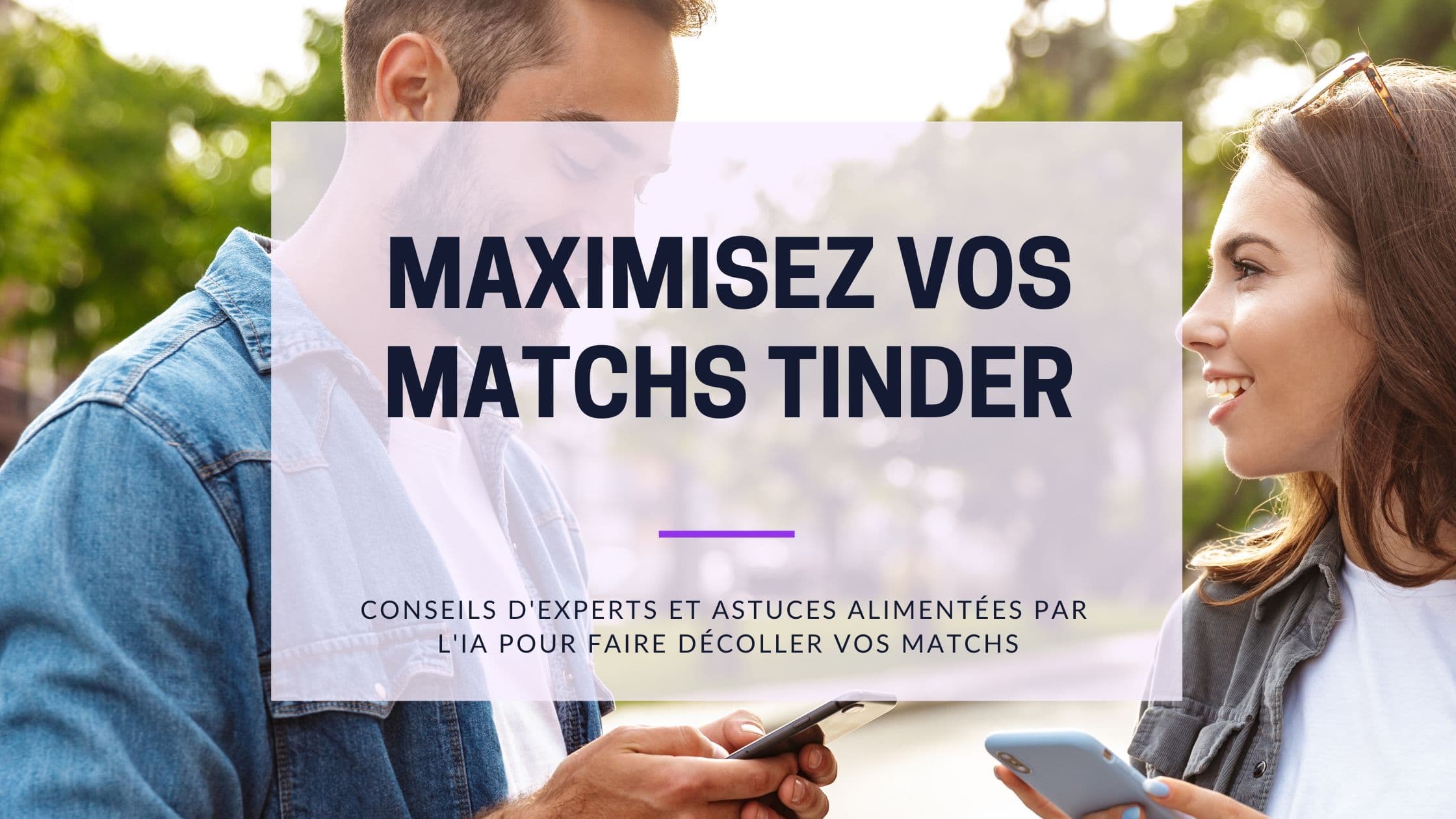 Cover Image for Maximisez vos matchs Tinder : Techniques éprouvées pour de meilleurs résultats