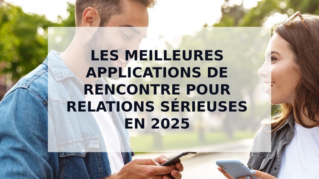 Cover Image for Top 5 des meilleures applications de rencontre pour relations sérieuses en 2025