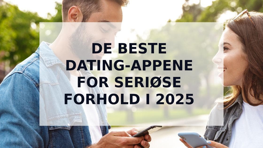 Cover Image for Topp 5 beste dating-apper for seriøse forhold i 2025