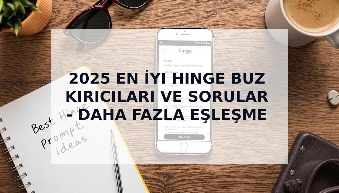 Cover Image for 2025'in En İyi Hinge Buz Kırıcıları: Gerçekten İşe Yarayan Şeyler