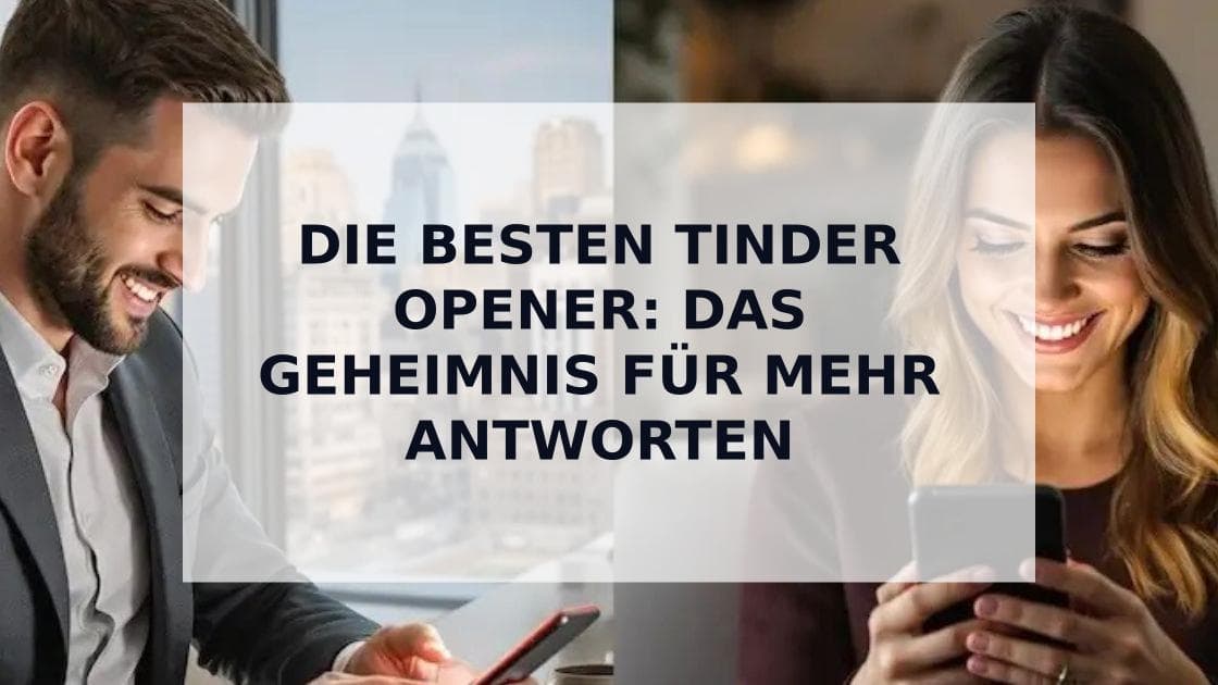 Cover Image for Entdecke das Geheimnis erfolgreicher Matches mit den besten Tinder-Openern