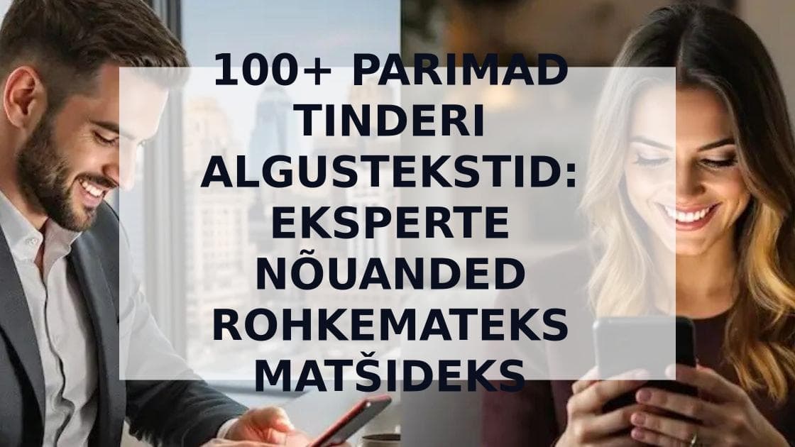 Cover Image for 100+ Parimad Tinderi Algustekstid: Eksperte Nõuanded Rohkemateks Matšideks