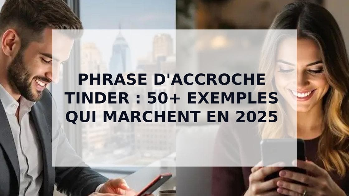 Cover Image for Les Meilleures Phrases d'Accroche Tinder : 50+ Exemples qui Garantissent Plus de Réponses
