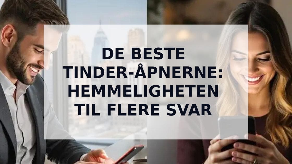 Cover Image for Lås opp hemmeligheten til suksessfulle matcher med de beste Tinder-åpningene