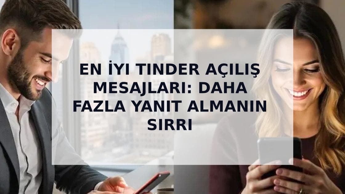 Cover Image for En İyi Tinder Açılışlarıyla Başarılı Eşleşmelerin Sırrını Keşfedin