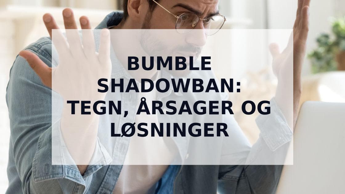 Cover Image for Alt, hvad du behøver at vide om Bumble Shadowbans, og hvordan du overvinder dem