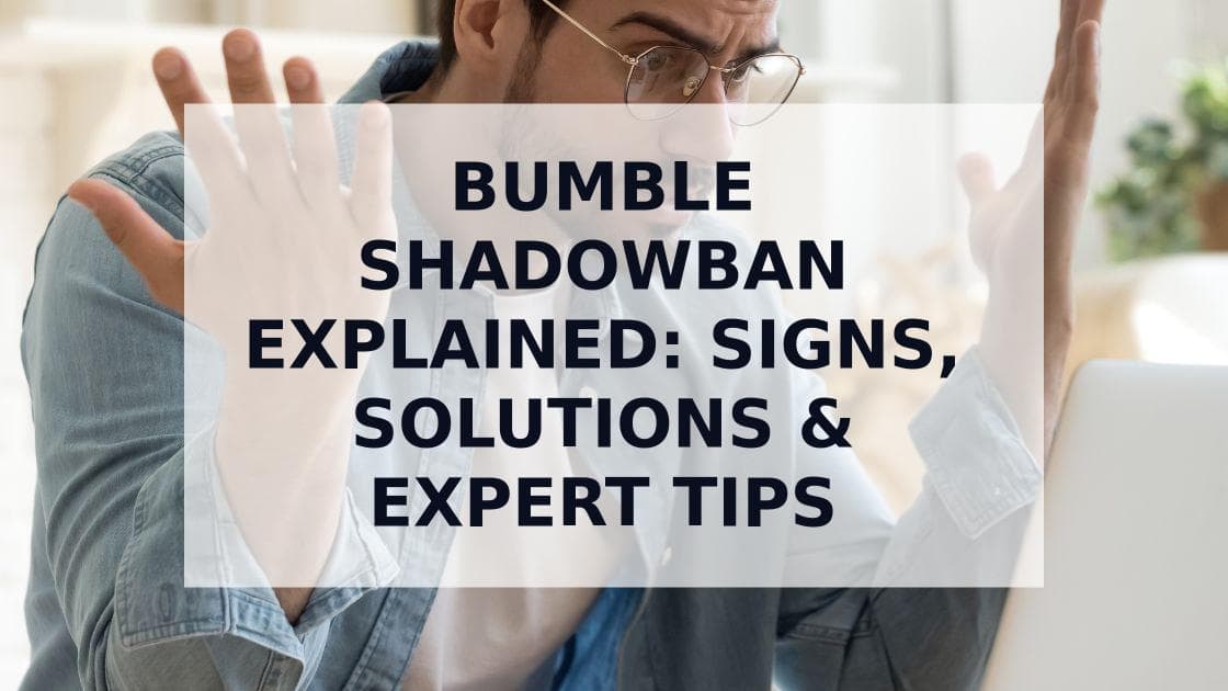 Cover Image for Everything You Need to Know About Bumble Shadowbans and How to Overcome Them