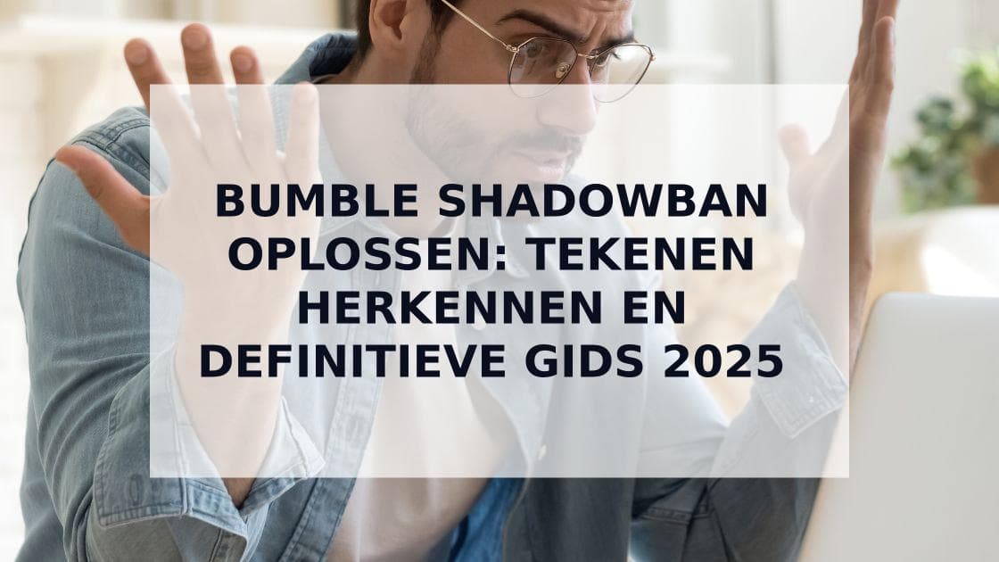 Cover Image for Geen matches meer op Bumble? Alles over Shadowbans en hoe je ze overwint