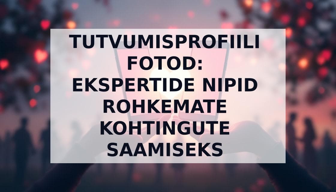 Cover Image for Täiuslikud profiilipildid tutvumisrakendustes: lõplik juhend sobitumiseks 2025