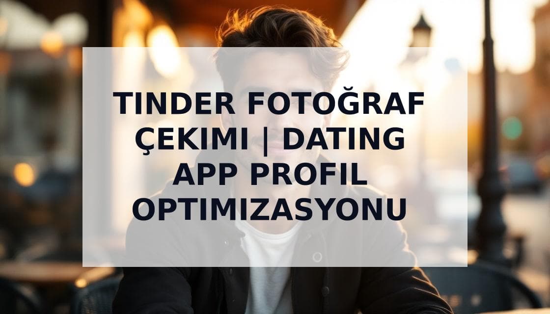 Cover Image for Dating Photoshoot ile Tinder'da Daha Fazla Eşleşme: Uzman Rehberi