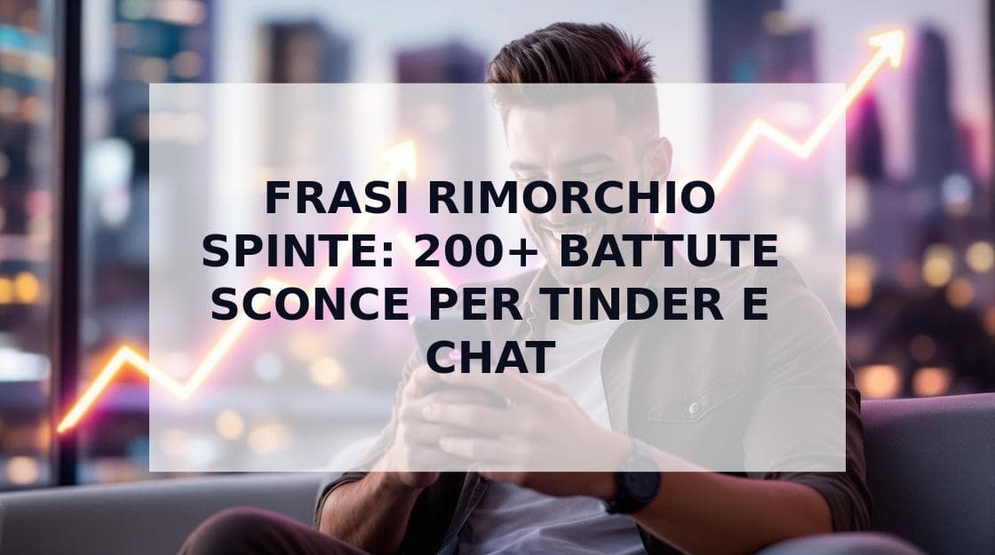 Cover Image for Frasi di Rimorchio Spinte e Battute Sconce: Oltre 200 che Funzionano