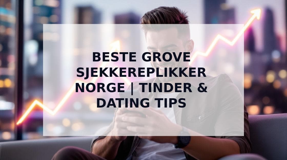 Cover Image for Beste Grove Sjekkereplikker: 200+ Som Virkelig Fungerer i Norge