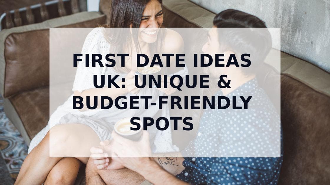 Cover Image for First Date Ideas UK: Brilliant Spots That Actually Work