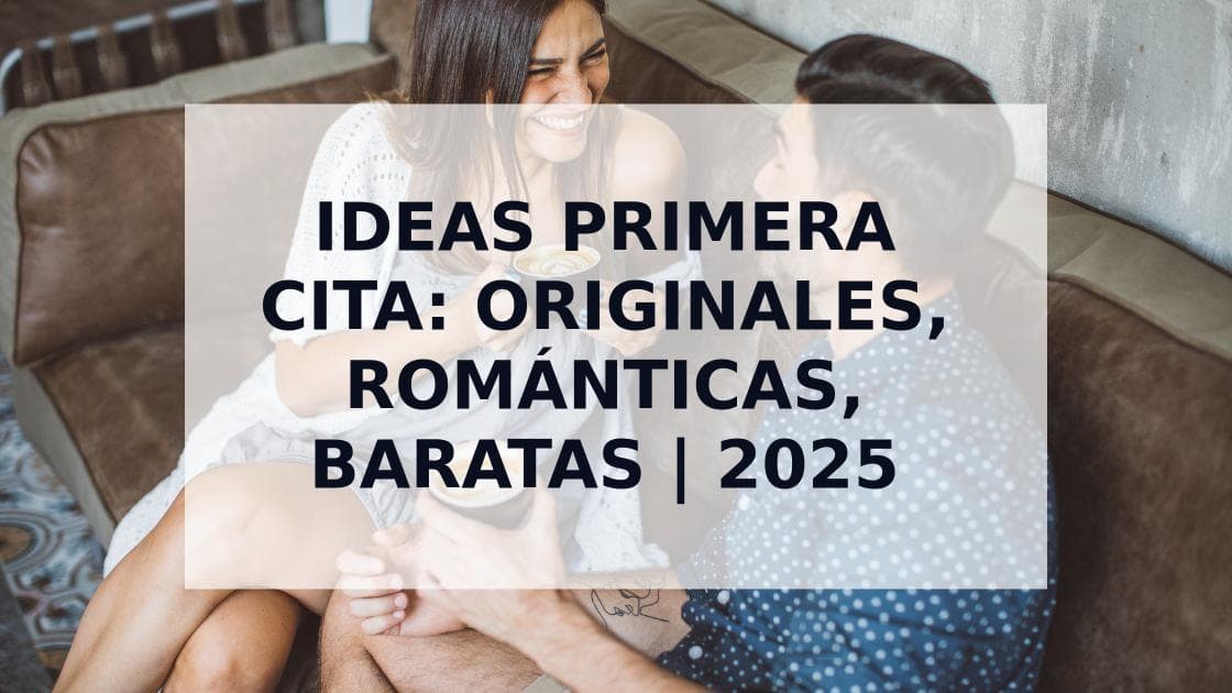 Cover Image for Ideas para Primera Cita: Originales, Románticas, Baratas y Divertidas