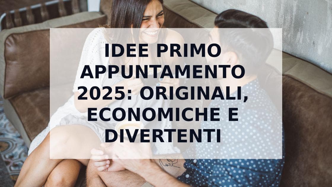 Cover Image for Idee per il Primo Appuntamento Perfetto: Oltre 50 Opzioni Creative e Romantiche