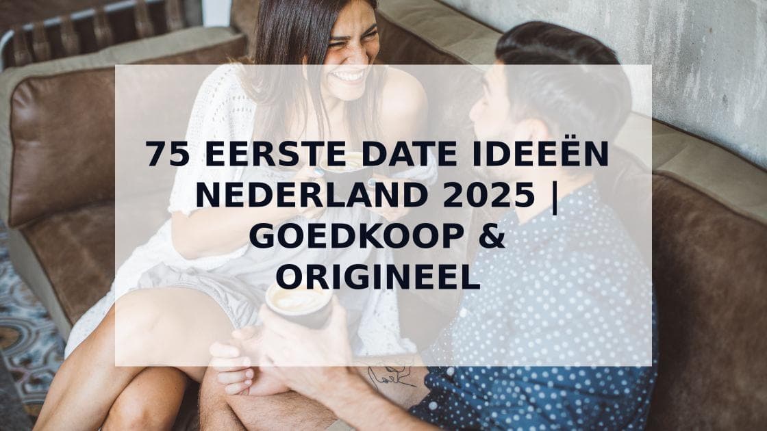 Cover Image for 75 Originele Eerste Date Ideeën die Indruk Maken in Nederland [2025]
