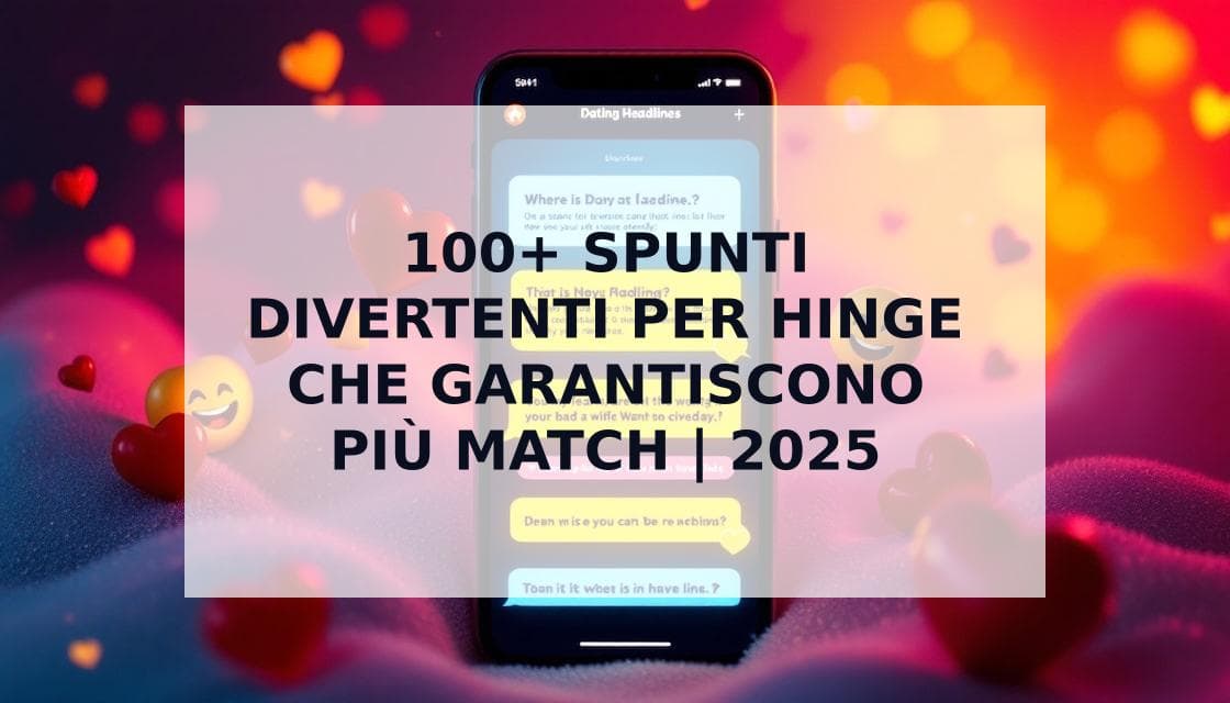 Cover Image for Spunti divertenti per Hinge: 100+ esempi per ottenere più match e risate