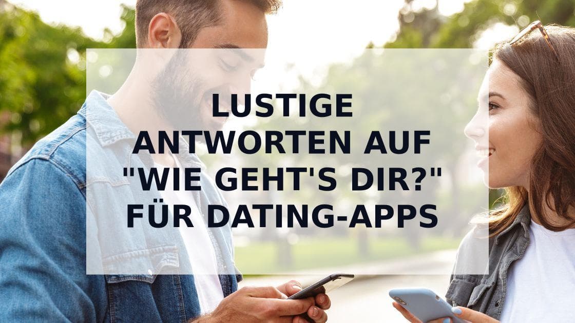 Cover Image for Lustige Antworten auf "Wie geht's dir?" – Dein Dating-Chat wird nie wieder langweilig