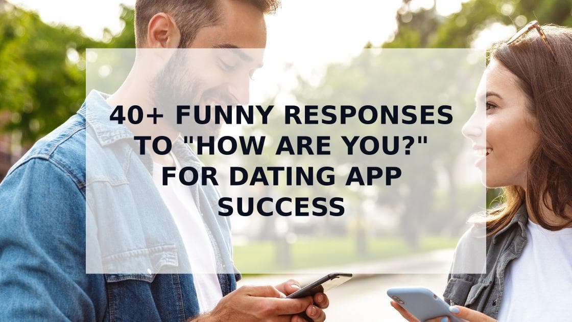 Cover Image for Level Up Your Chat Game: Funny Responses to 'How Are You' on Dating Apps