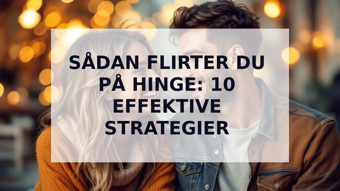 Cover Image for Sådan flirter du på Hinge: Fra første besked til første date