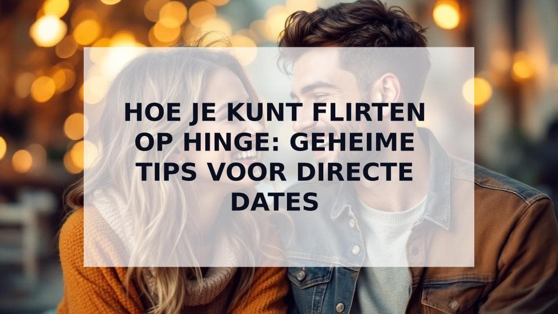 Cover Image for Hoe je kunt flirten op Hinge: Van het eerste bericht naar de eerste date