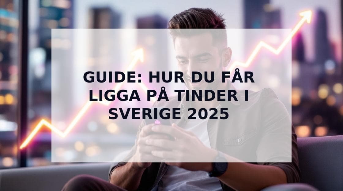 Cover Image for Hur du får ligga på Tinder: Den kompletta guiden för svenska användare